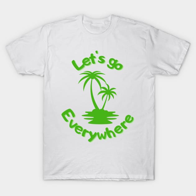 Let's go everywhere T-Shirt by Oeuvres